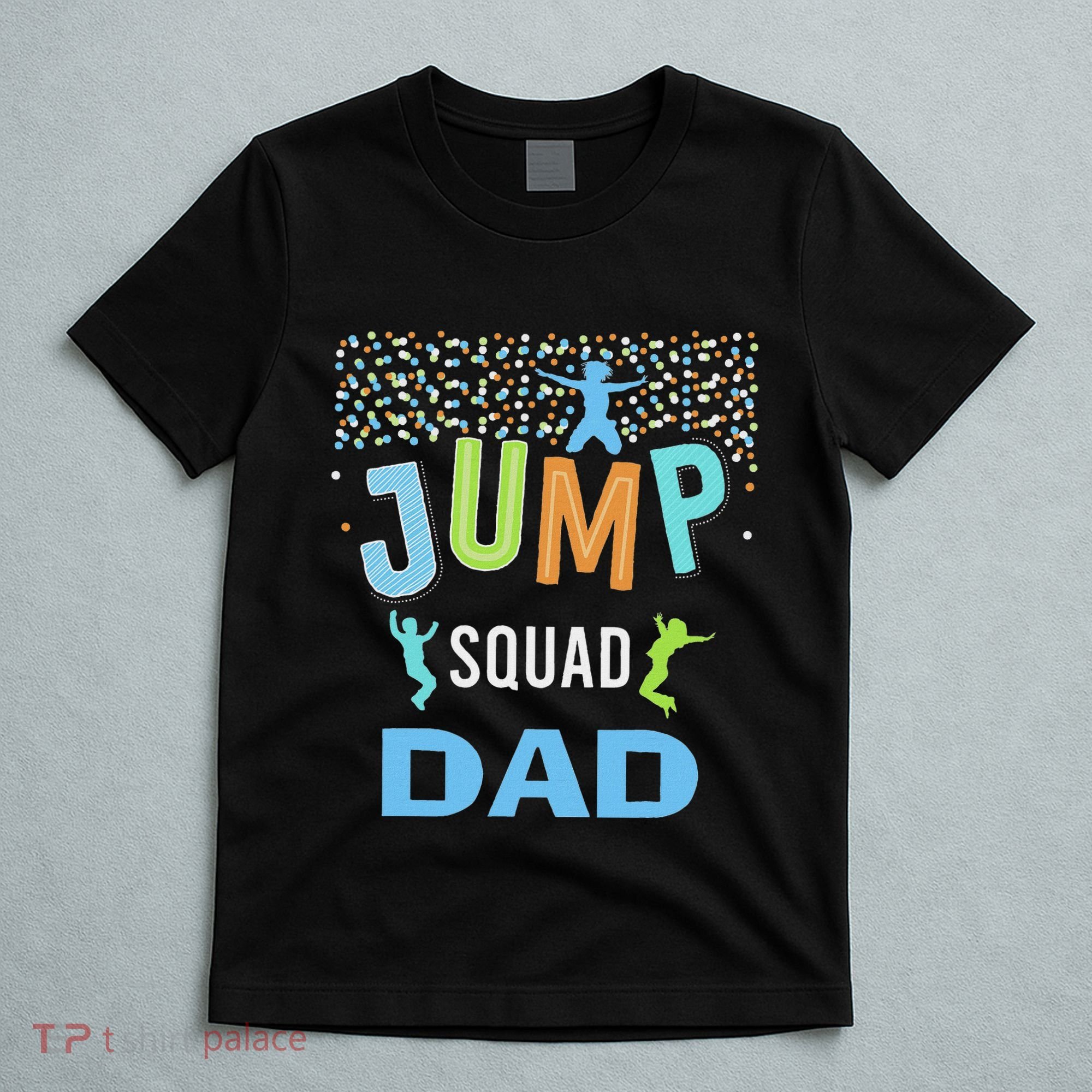Dad Daddy Jump Squad Birthday Boy Trampoline Jumper Bday T-Shirt