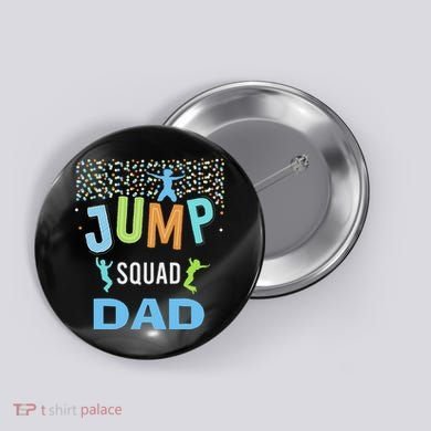 Dad Daddy Jump Squad Birthday Boy Trampoline Jumper Bday Button