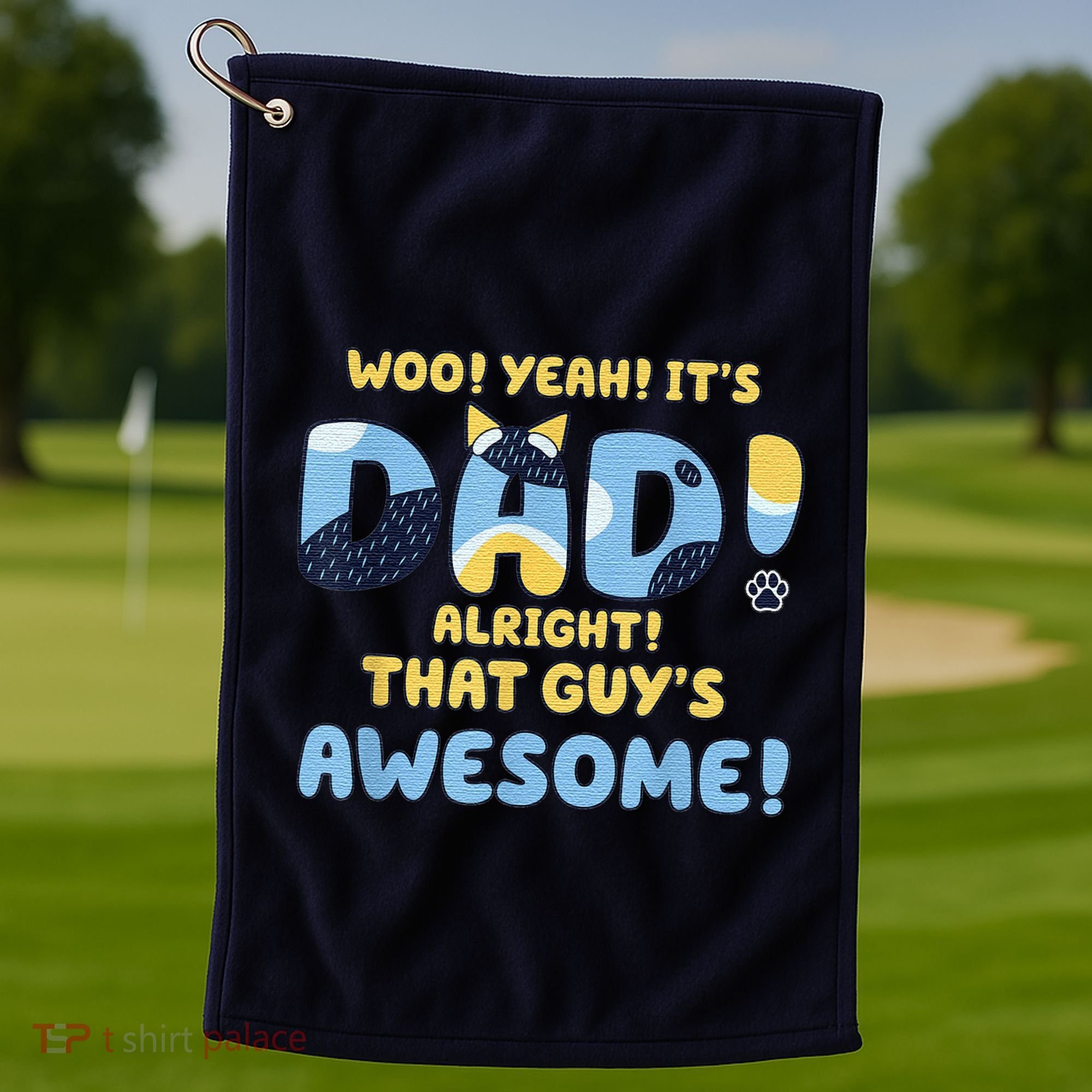 Dog Dad Joke ItS Dad Alright That Guys Awesome Fathers Day Golf Towel