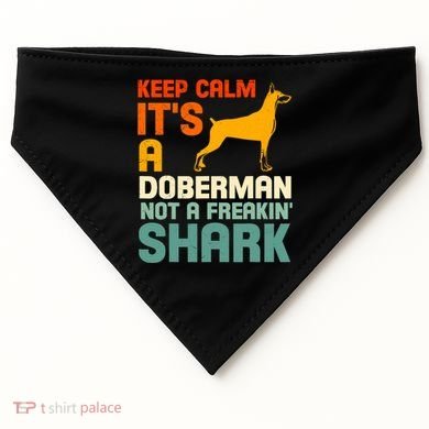 Doberman Dog Keep Calm ItS A Doberman Not A Shark USA-Made Doggie Bandana