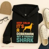 Doberman Dog Keep Calm ItS A Doberman Not A Shark Hoodie thumb 4