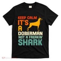 Doberman Dog Keep Calm ItS A Doberman Not A Shark T-Shirt thumb 0