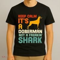 Doberman Dog Keep Calm ItS A Doberman Not A Shark T-Shirt thumb 3