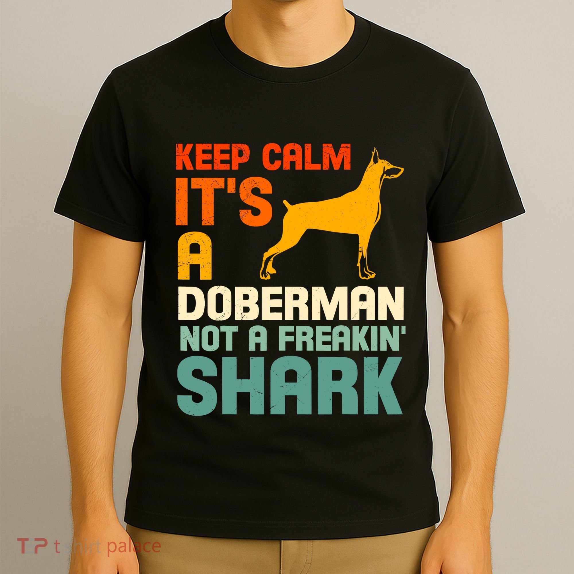 Doberman Dog Keep Calm ItS A Doberman Not A Shark T-Shirt