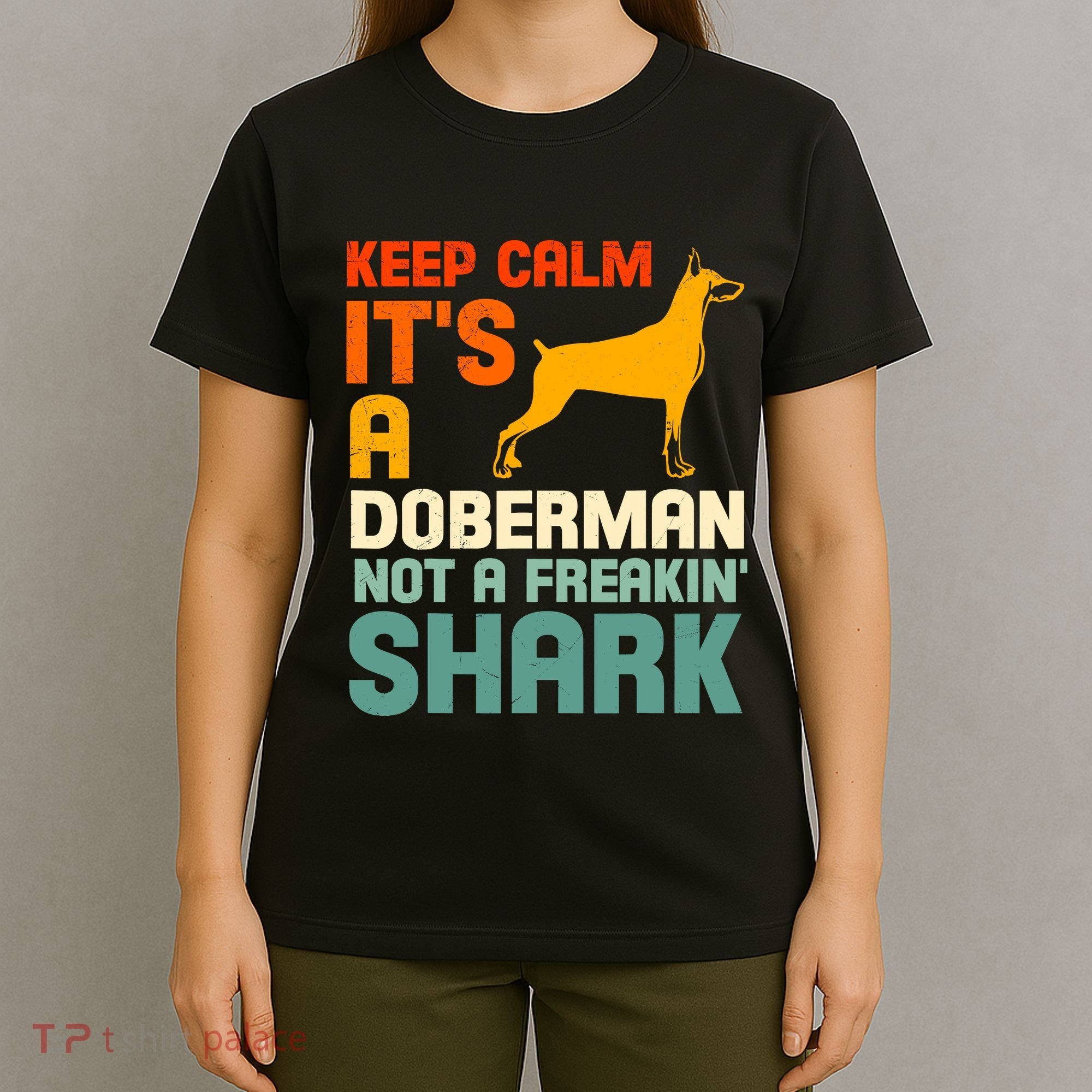 Doberman Dog Keep Calm ItS A Doberman Not A Shark T-Shirt