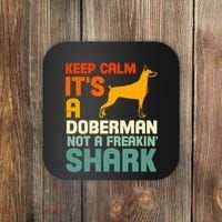Doberman Dog Keep Calm ItS A Doberman Not A Shark Coaster thumb 0