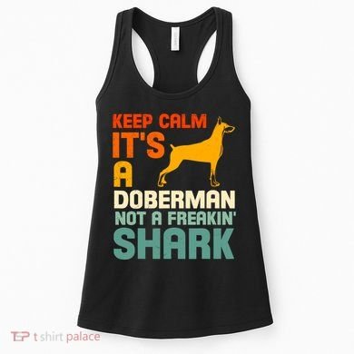 Doberman Dog Keep Calm ItS A Doberman Not A Shark Women's Tank Top