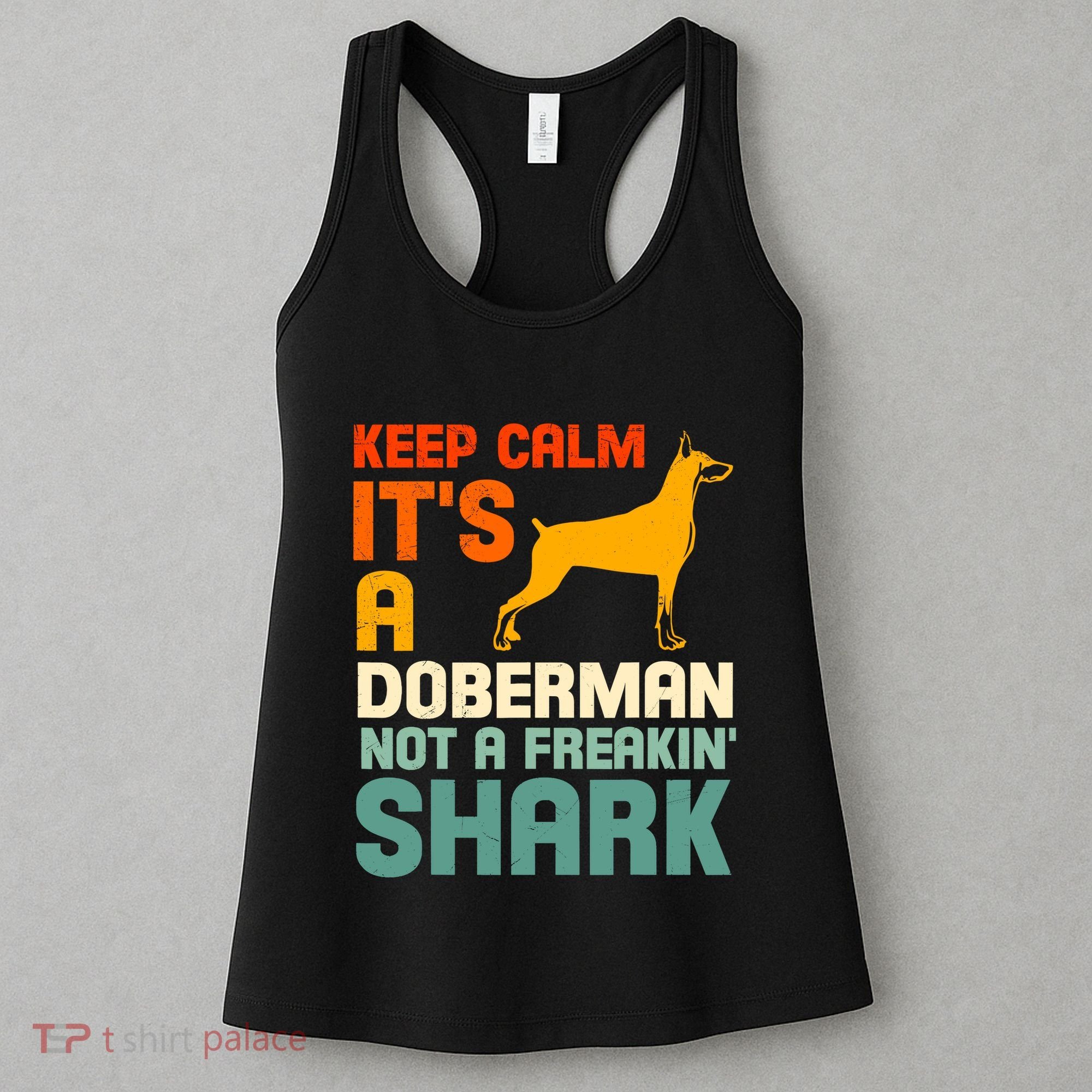 Doberman Dog Keep Calm ItS A Doberman Not A Shark Women's Tank Top
