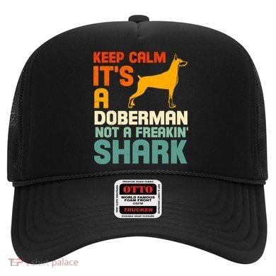 Doberman Dog Keep Calm ItS A Doberman Not A Shark Hat