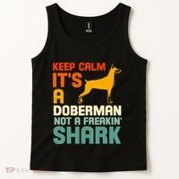 Doberman Dog Keep Calm ItS A Doberman Not A Shark Tank Top thumb 2