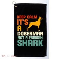Doberman Dog Keep Calm ItS A Doberman Not A Shark Golf Towel thumb 0