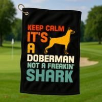 Doberman Dog Keep Calm ItS A Doberman Not A Shark Golf Towel thumb 1