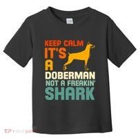 Doberman Dog Keep Calm ItS A Doberman Not A Shark Toddler T-Shirt thumb 0
