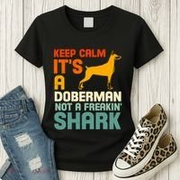 Doberman Dog Keep Calm ItS A Doberman Not A Shark Women's T-Shirt thumb 3