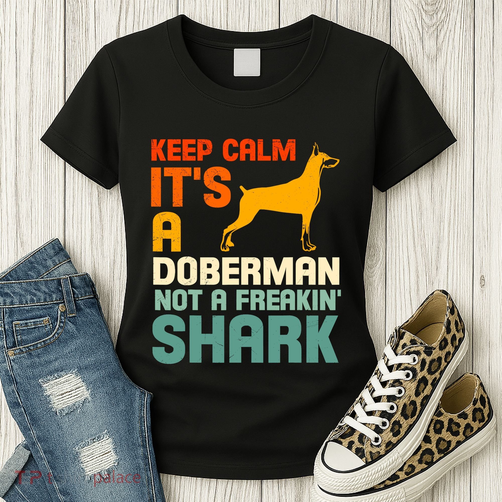 Doberman Dog Keep Calm ItS A Doberman Not A Shark Women's T-Shirt