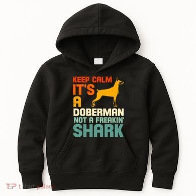 Doberman Dog Keep Calm ItS A Doberman Not A Shark Kids Hoodie