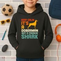 Doberman Dog Keep Calm ItS A Doberman Not A Shark Kids Hoodie thumb 2