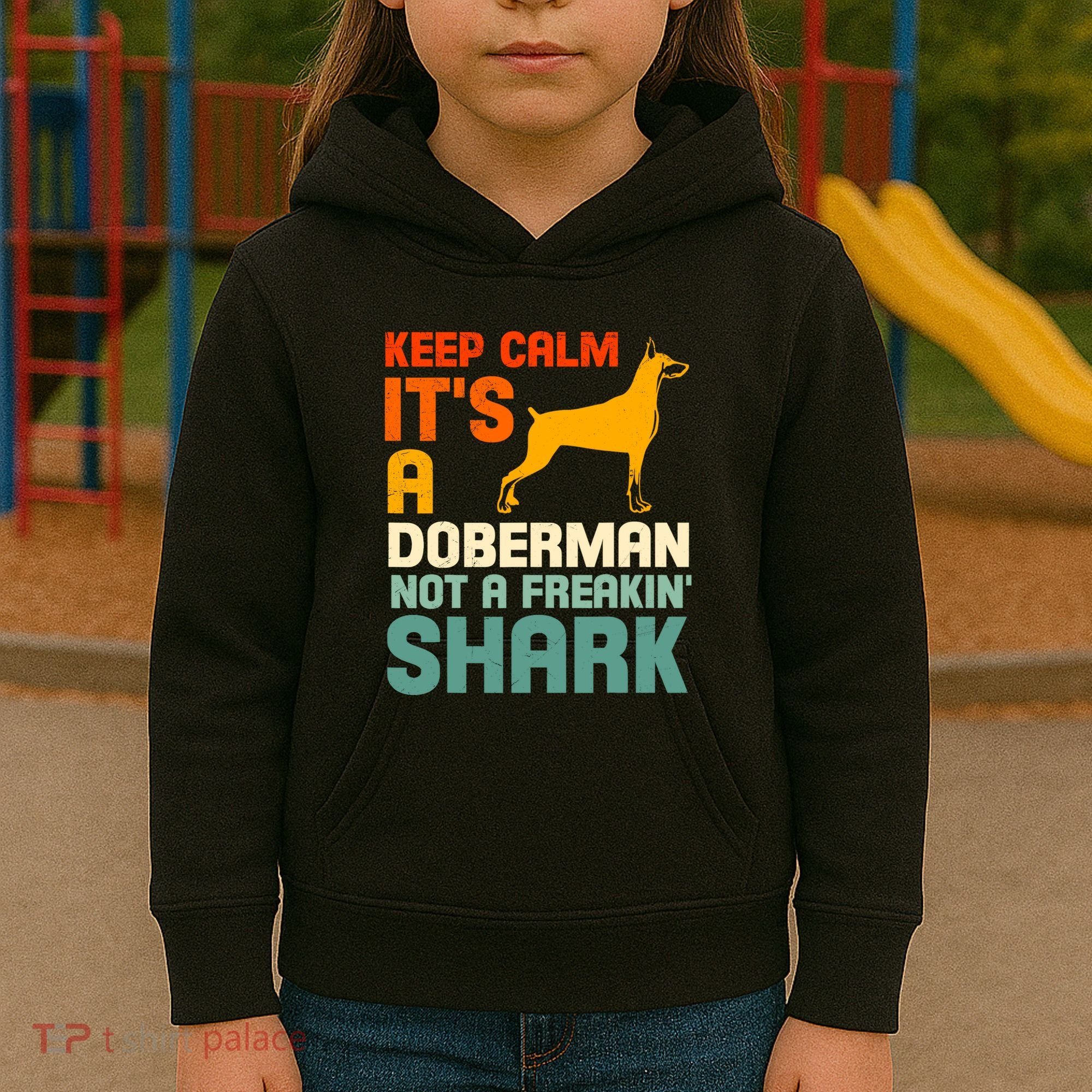 Doberman Dog Keep Calm ItS A Doberman Not A Shark Kids Hoodie