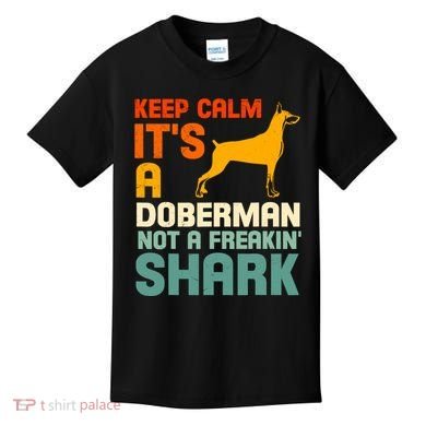 Doberman Dog Keep Calm ItS A Doberman Not A Shark Kids T-Shirt