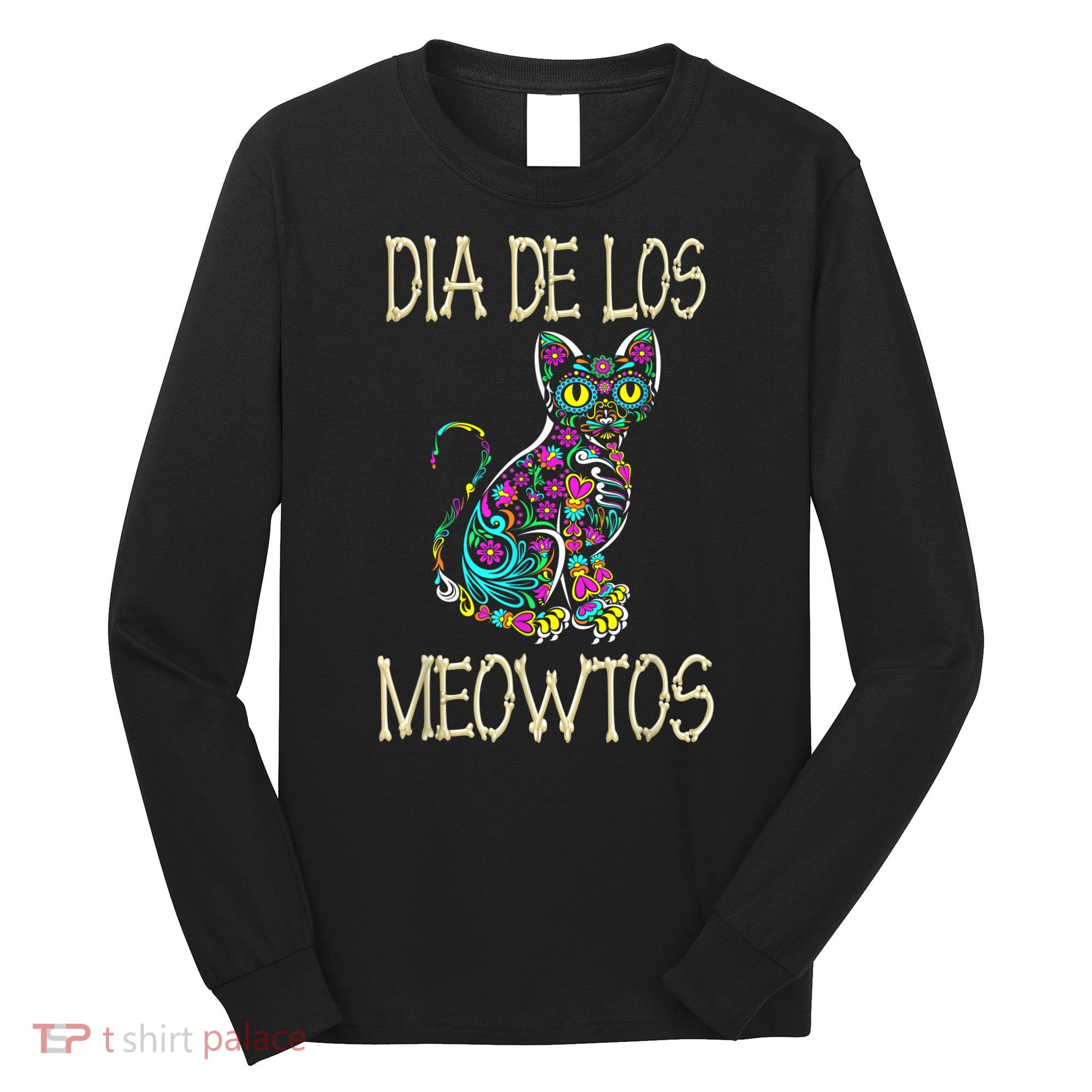 Dia De Los Meowtos Cat Muertos Day Of The Dead Cat Long Sleeve Shirt