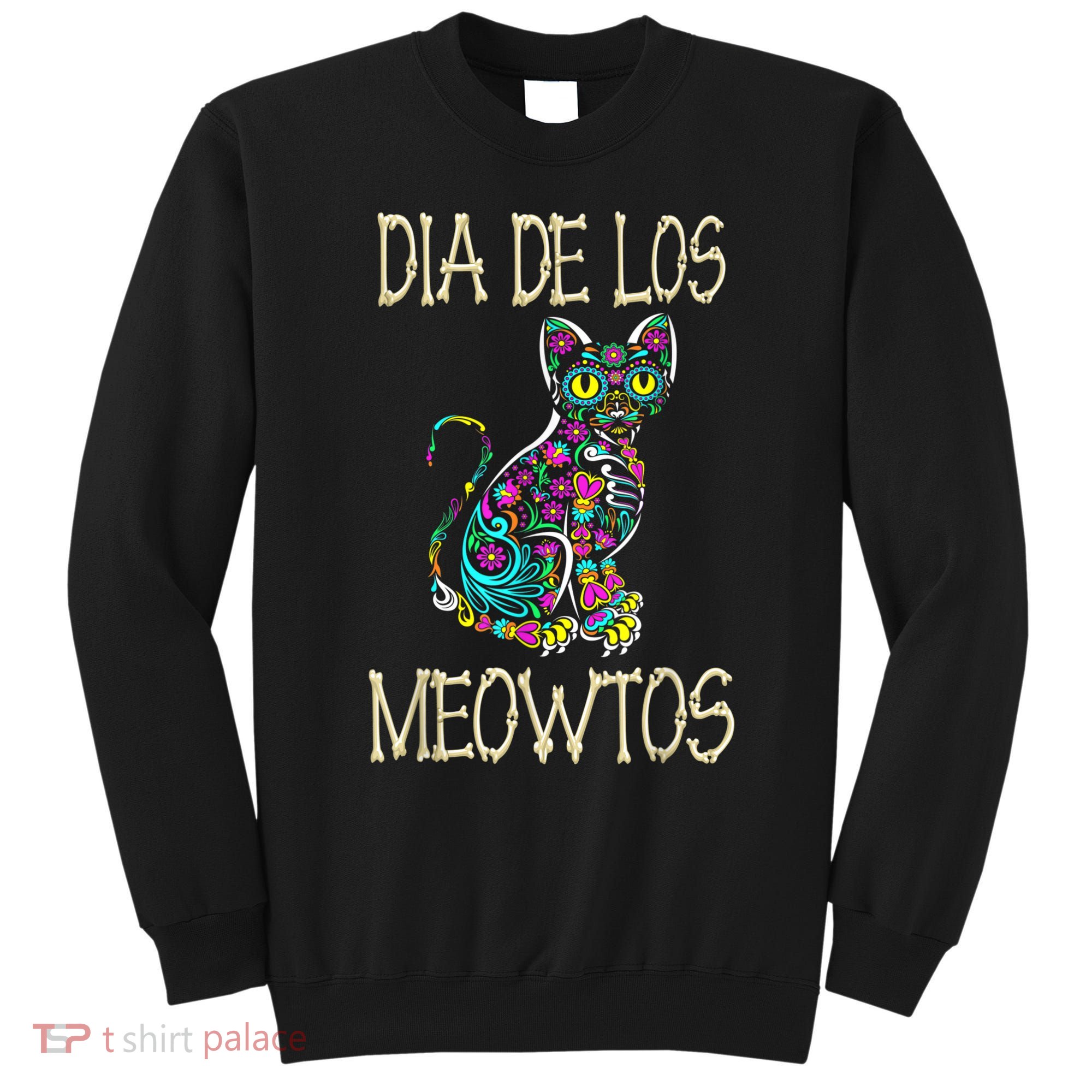Dia De Los Meowtos Cat Muertos Day Of The Dead Cat Sweatshirt