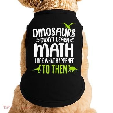 Dinosaurs DidnT Learn Math Look What Dinosaur Math Joke Doggie Tank