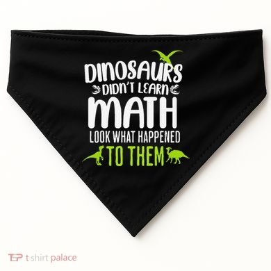 Dinosaurs DidnT Learn Math Look What Dinosaur Math Joke USA-Made Doggie Bandana