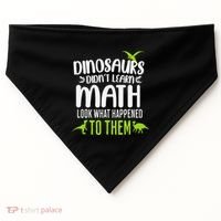 Dinosaurs DidnT Learn Math Look What Dinosaur Math Joke USA-Made Doggie Bandana thumb 0