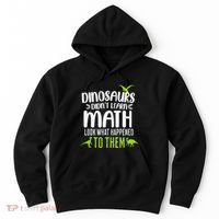 Dinosaurs DidnT Learn Math Look What Dinosaur Math Joke Hoodie thumb 0