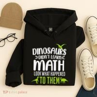 Dinosaurs DidnT Learn Math Look What Dinosaur Math Joke Hoodie thumb 4