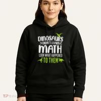 Dinosaurs DidnT Learn Math Look What Dinosaur Math Joke Hoodie thumb 5