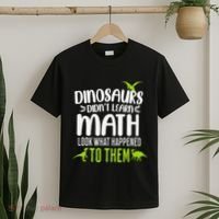 Dinosaurs DidnT Learn Math Look What Dinosaur Math Joke T-Shirt thumb 2