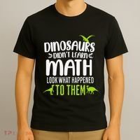 Dinosaurs DidnT Learn Math Look What Dinosaur Math Joke T-Shirt thumb 3