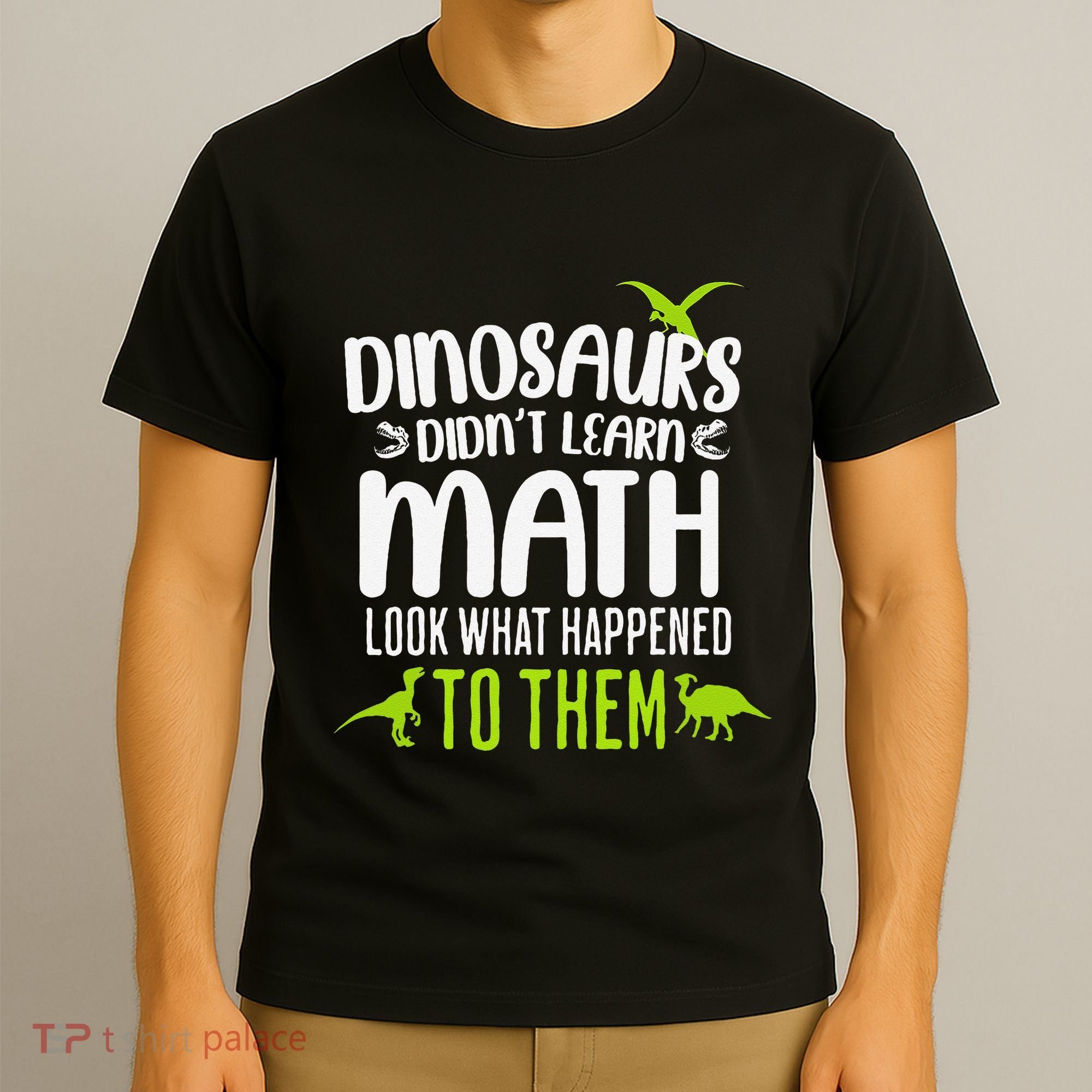 Dinosaurs DidnT Learn Math Look What Dinosaur Math Joke T-Shirt