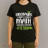 Dinosaurs DidnT Learn Math Look What Dinosaur Math Joke T-Shirt thumb 4