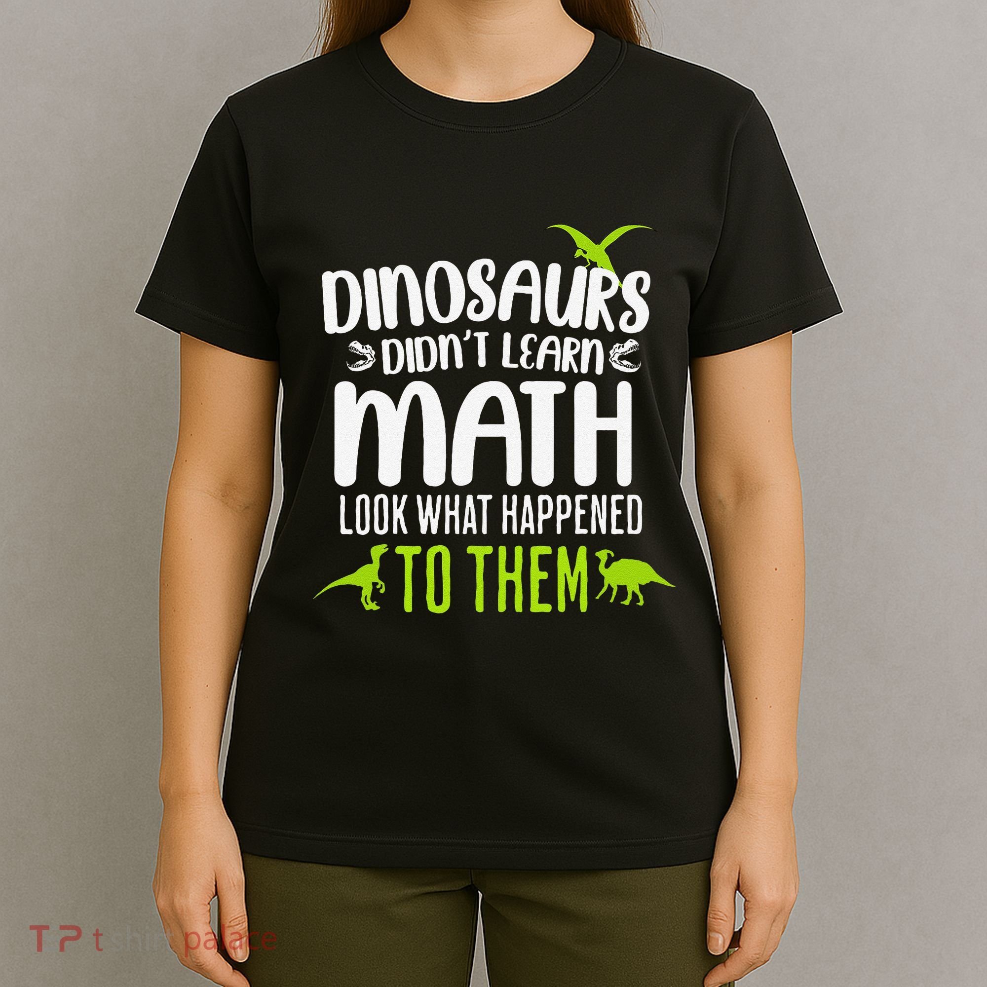 Dinosaurs DidnT Learn Math Look What Dinosaur Math Joke T-Shirt