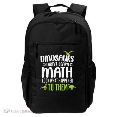 Dinosaurs DidnT Learn Math Look What Dinosaur Math Joke Backpack