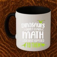 Dinosaurs DidnT Learn Math Look What Dinosaur Math Joke Coffee Mug thumb 2
