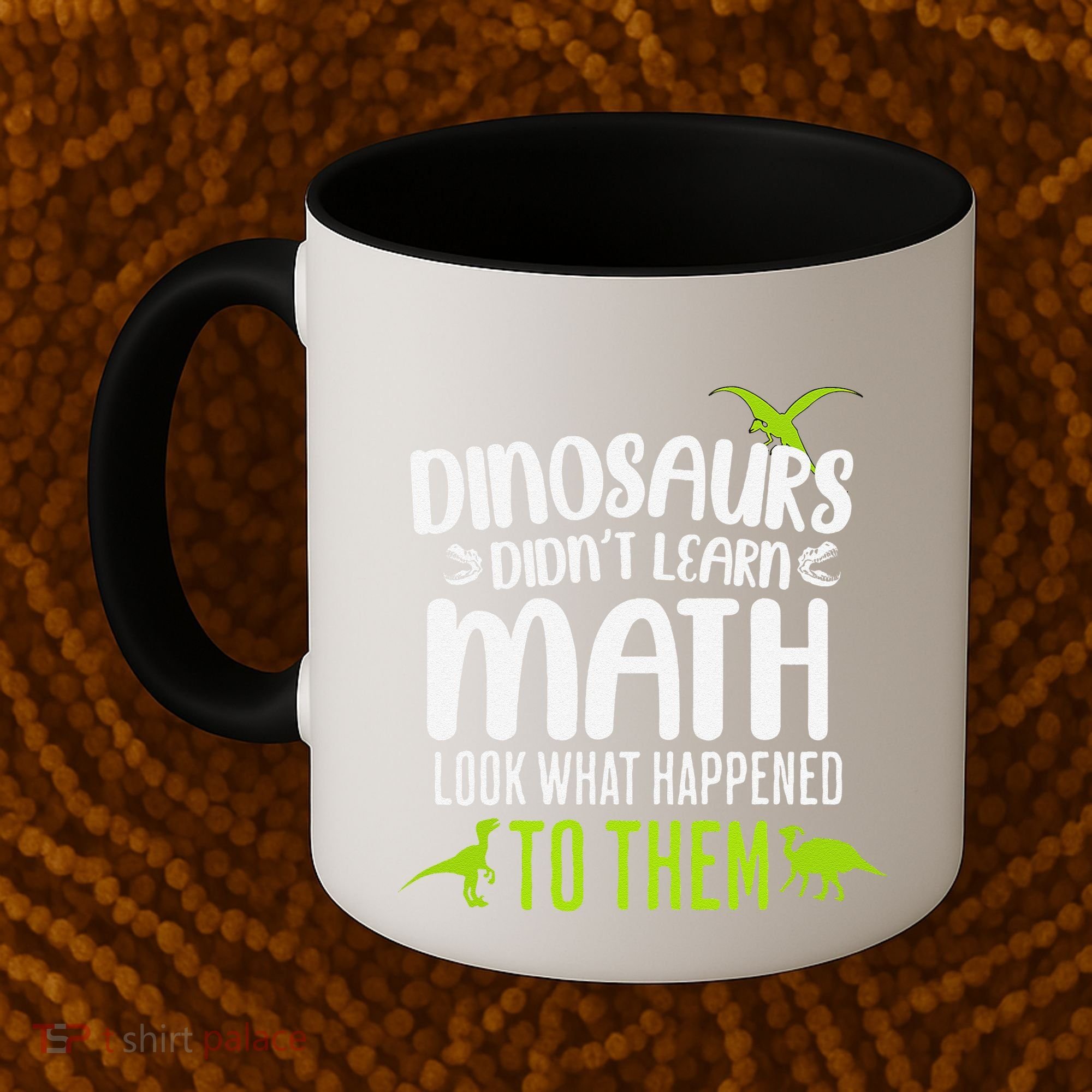 Dinosaurs DidnT Learn Math Look What Dinosaur Math Joke Coffee Mug