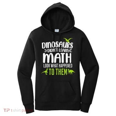 Dinosaurs DidnT Learn Math Look What Dinosaur Math Joke Women's Hoodie