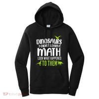 Dinosaurs DidnT Learn Math Look What Dinosaur Math Joke Women's Hoodie thumb 0