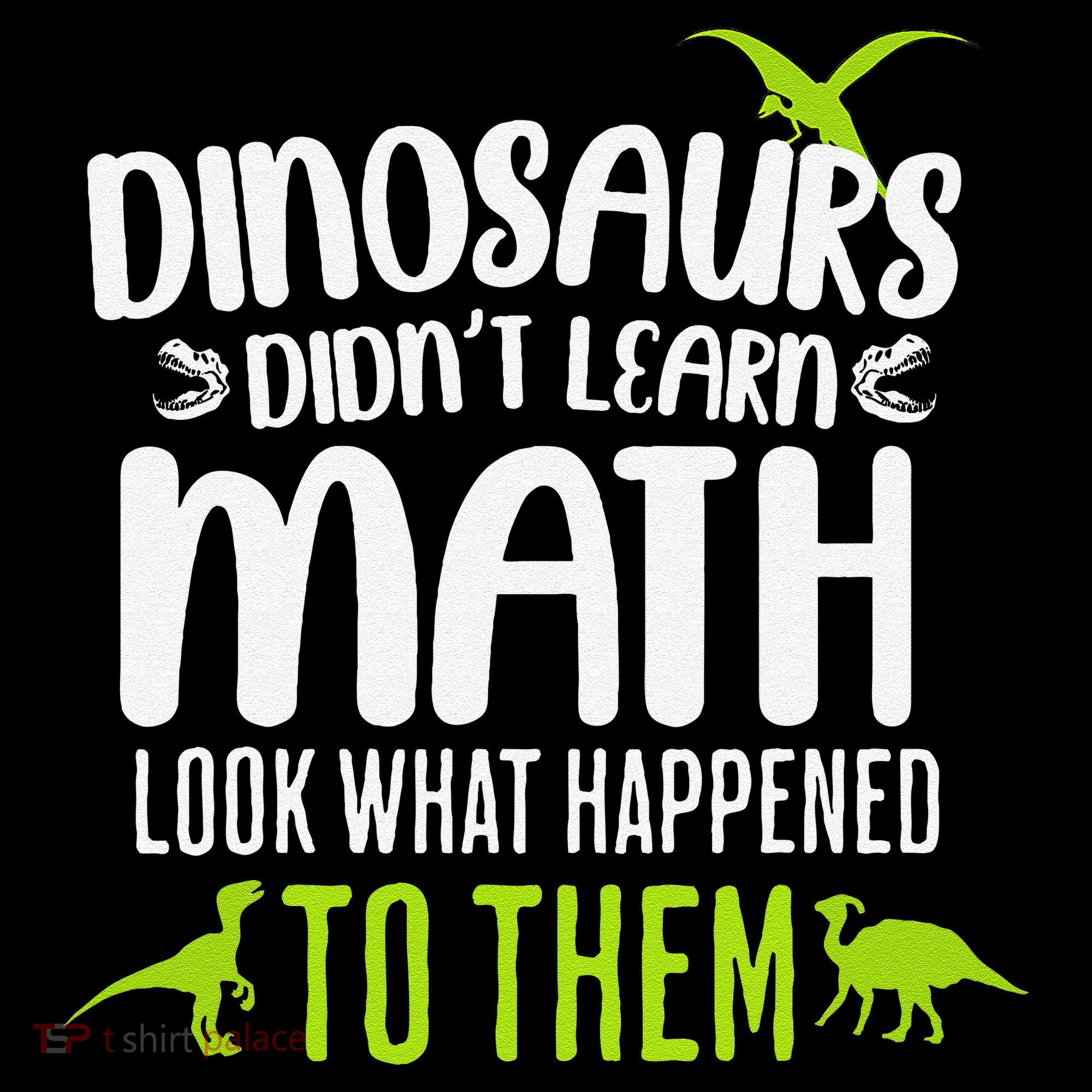 Dinosaurs DidnT Learn Math Look What Dinosaur Math Joke Mousepad