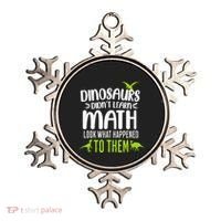 Dinosaurs DidnT Learn Math Look What Dinosaur Math Joke Ornament thumb 0