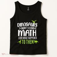 Dinosaurs DidnT Learn Math Look What Dinosaur Math Joke Tank Top thumb 2