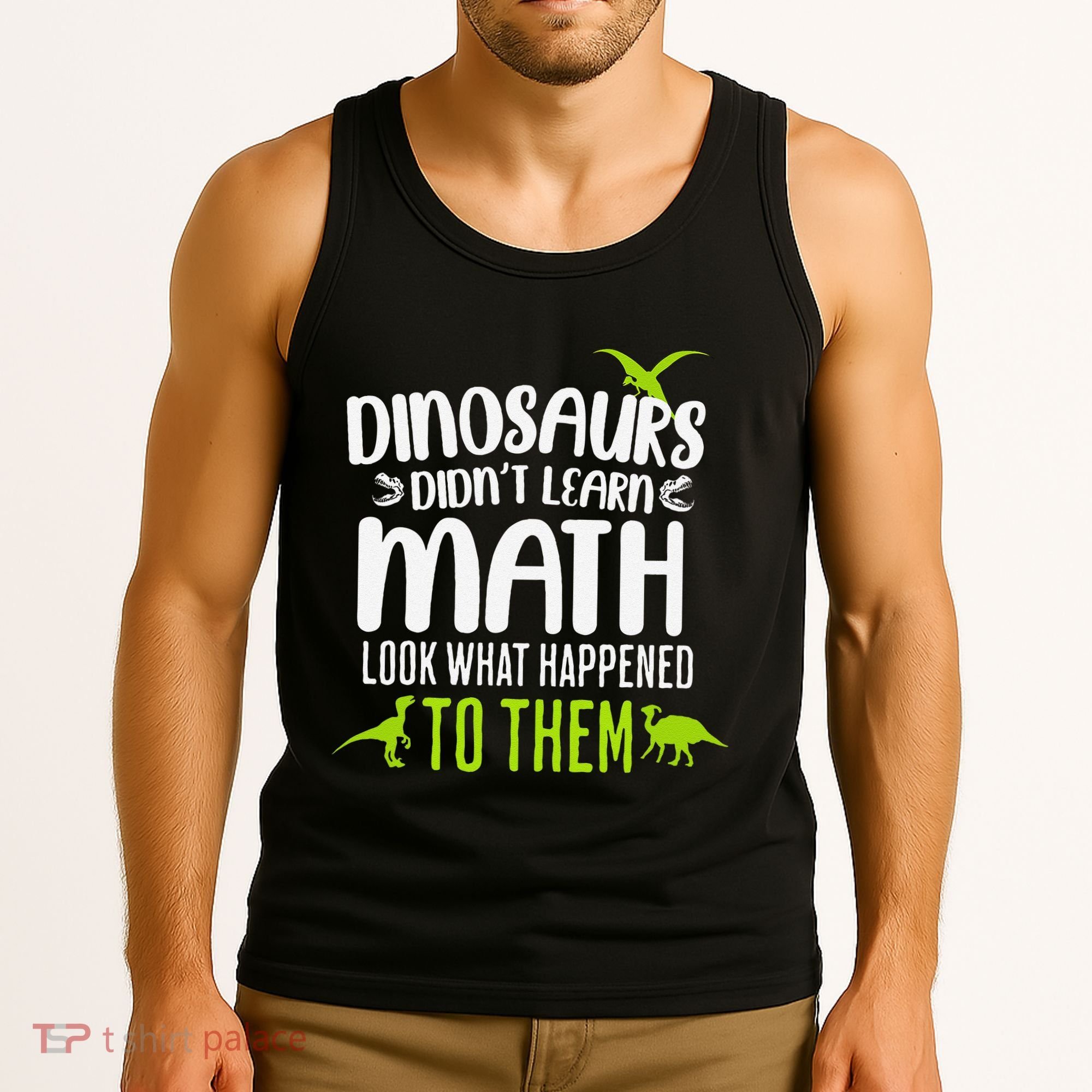 Dinosaurs DidnT Learn Math Look What Dinosaur Math Joke Tank Top