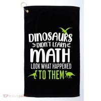 Dinosaurs DidnT Learn Math Look What Dinosaur Math Joke Golf Towel thumb 0