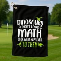 Dinosaurs DidnT Learn Math Look What Dinosaur Math Joke Golf Towel thumb 1