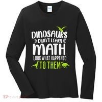 Dinosaurs DidnT Learn Math Look What Dinosaur Math Joke Women's Long Sleeve Shirt thumb 0