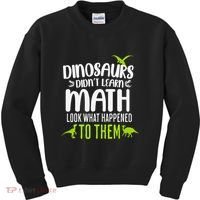 Dinosaurs DidnT Learn Math Look What Dinosaur Math Joke Kids Sweatshirt thumb 0