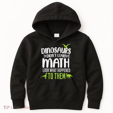 Dinosaurs DidnT Learn Math Look What Dinosaur Math Joke Kids Hoodie